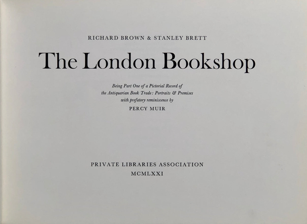 The London Bookshop. Being Part One [and Part Two] of a Pictorial Record of the Antiquarian Book Trade: Portraits & Premises. With prefatory Reminiscence by Percy Muir.