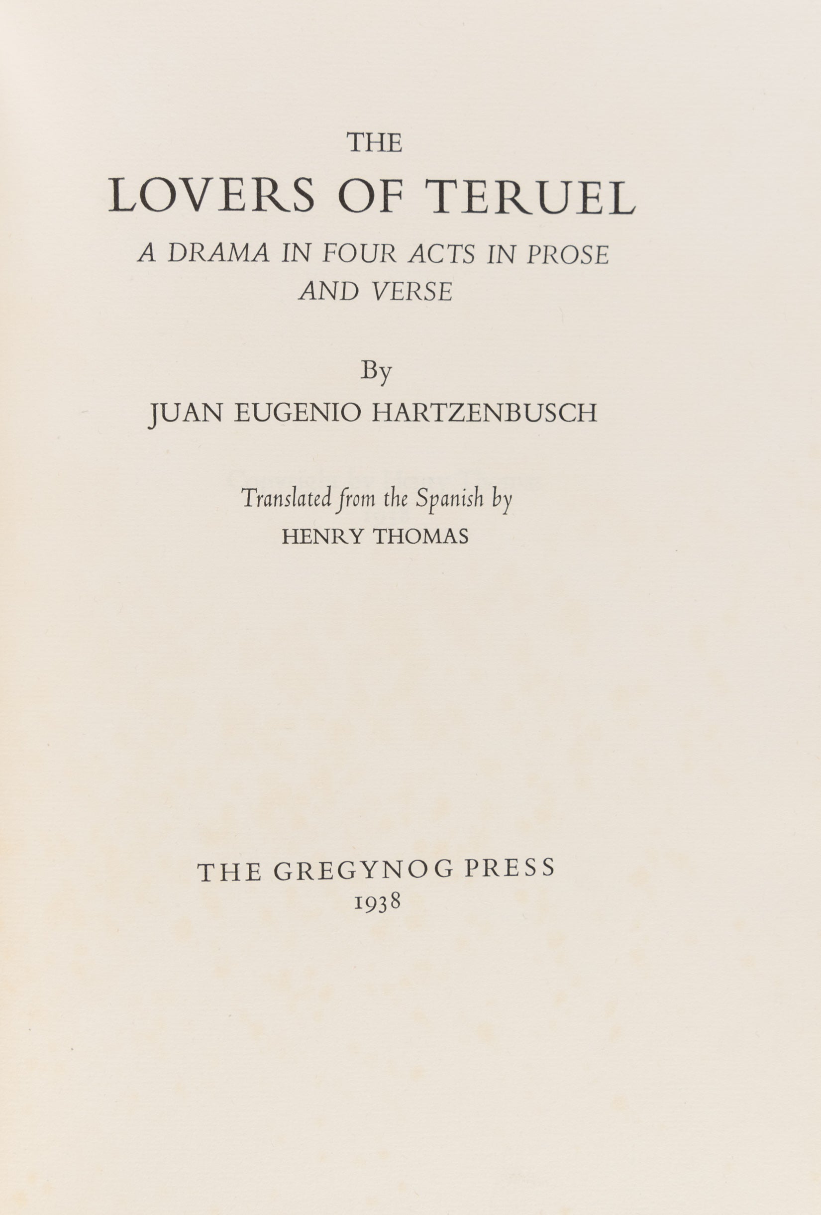 The Lovers of Teruel. A Drama in four acts in Prose and Verse.