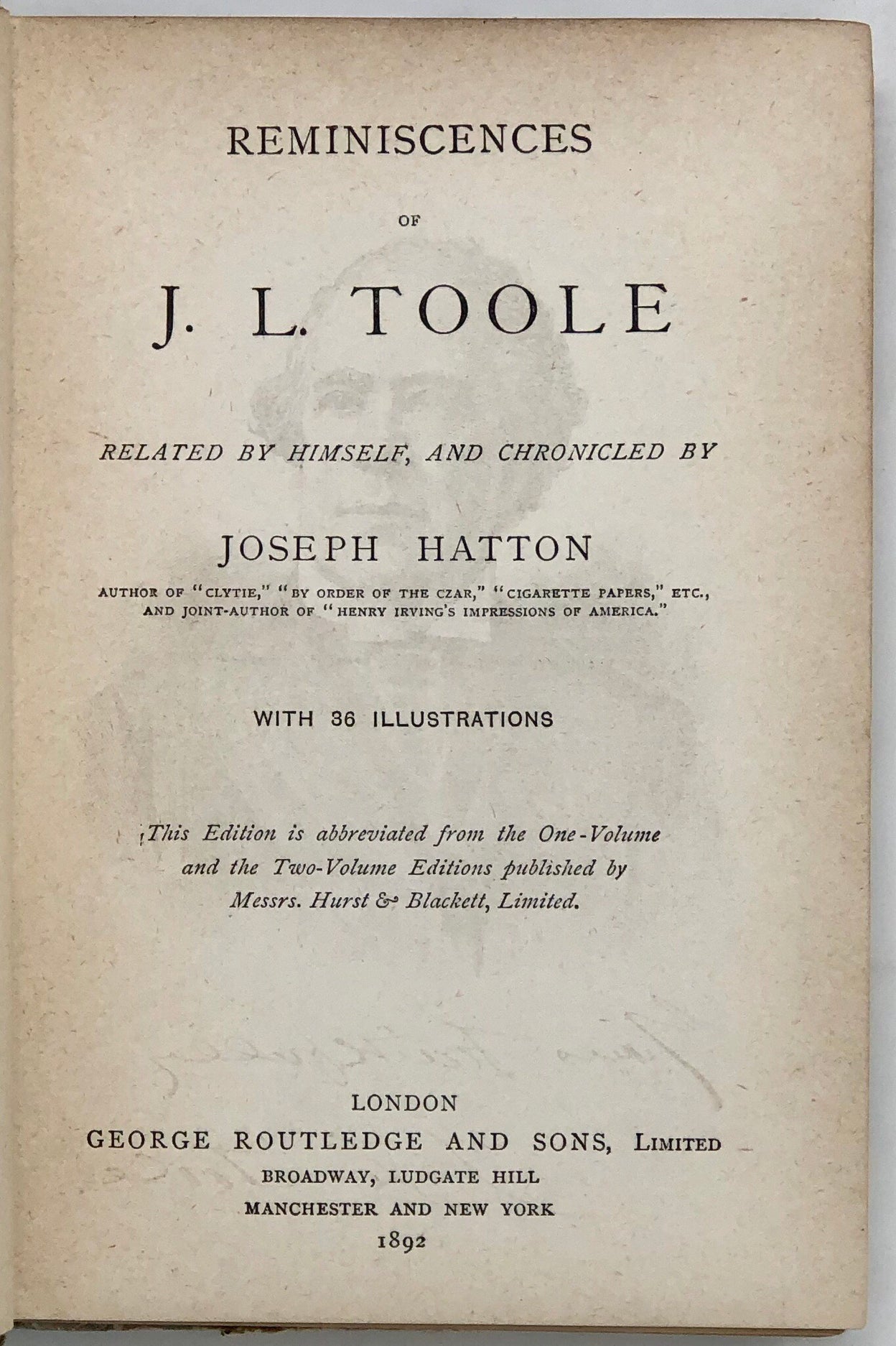 Reminiscences of J. L. Toole related by himself and chronicled by Joseph Hatton.