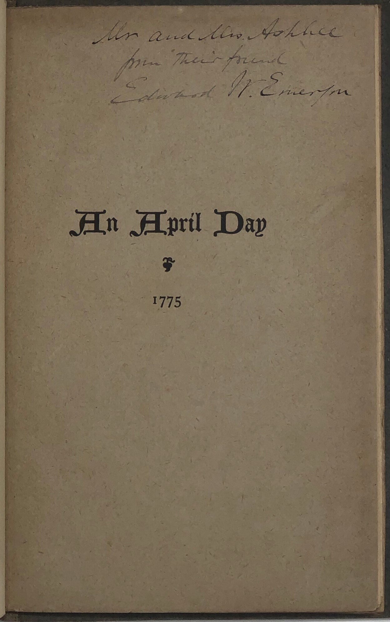 An April Day. A Poem recited at Concord at the Celebration of the one hundred and twenty-fifth Anniversary of Concord Fight. April 19th, 1900.