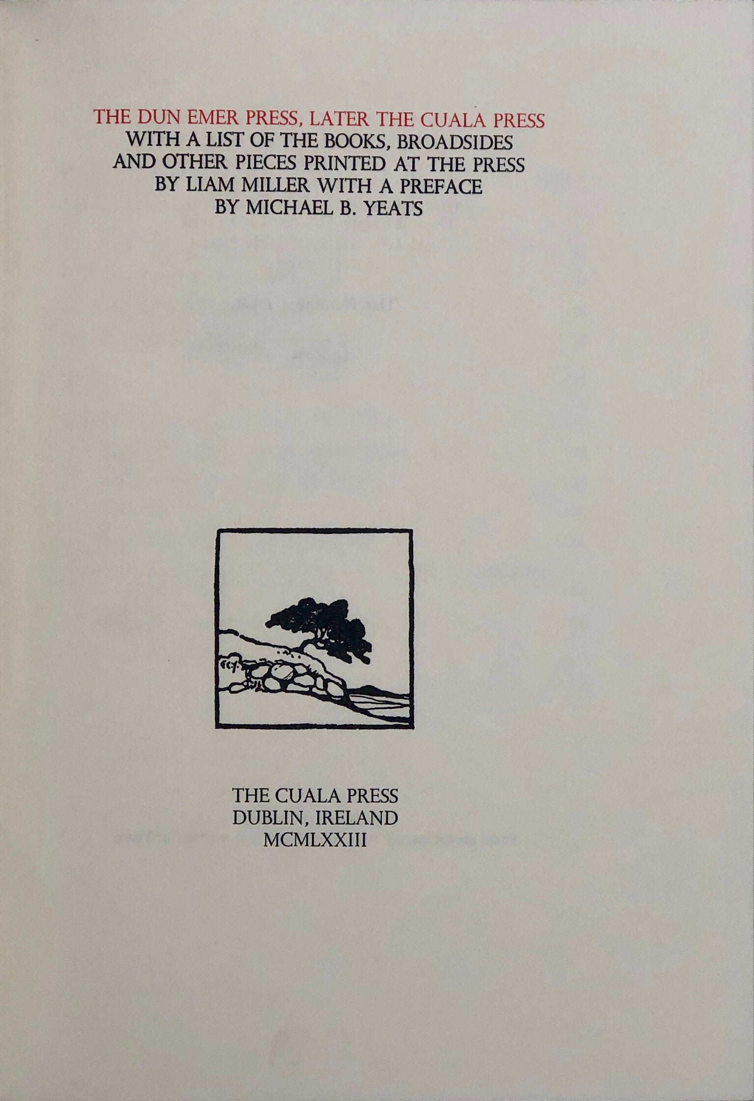 The Dun Emer Press, Later the Cuala Press. With a List of the Books, Broadsides and other Pieces printed at the Press. With a preface by Michael B. Yeats.