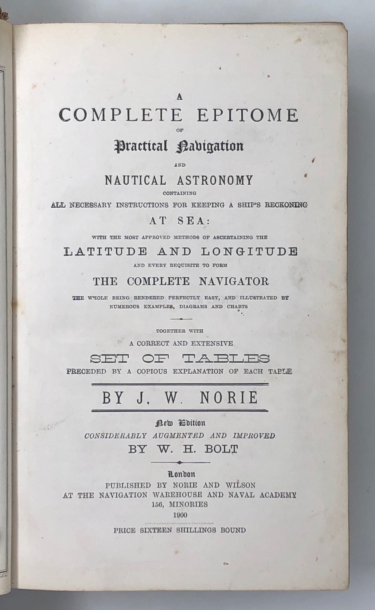 A Complete Epitome of practical Navigation and nautical astronomy containing all necessary instructions for keeping a ship's reckoning at sea: with the most approved methods of ascertaining the latitude and longitude ... new edition considerably augmented