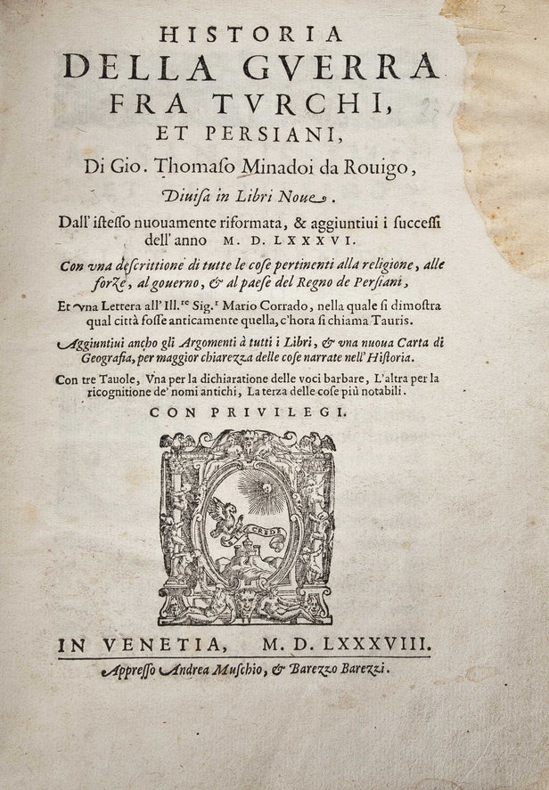 Historia della guerra fra turchi, et persiani ... con una descrittione di tutte le cose pertinenti alla religione, alle forze, al governo, & al paese del regno de persiani ...