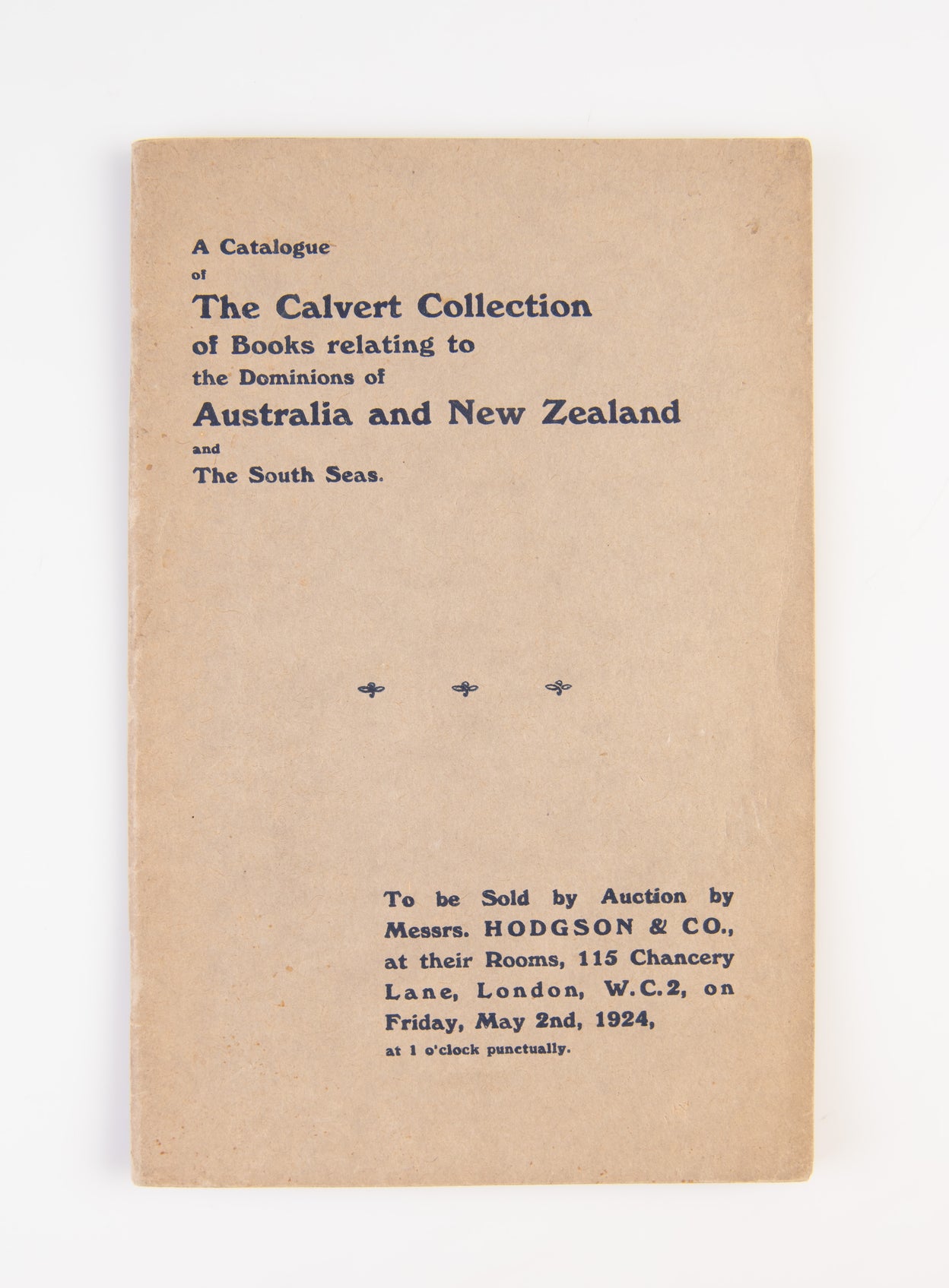 A Catalogue of the Calvert Collection of Books relating to the Dominions of Australia and New Zealand and the South Seas.