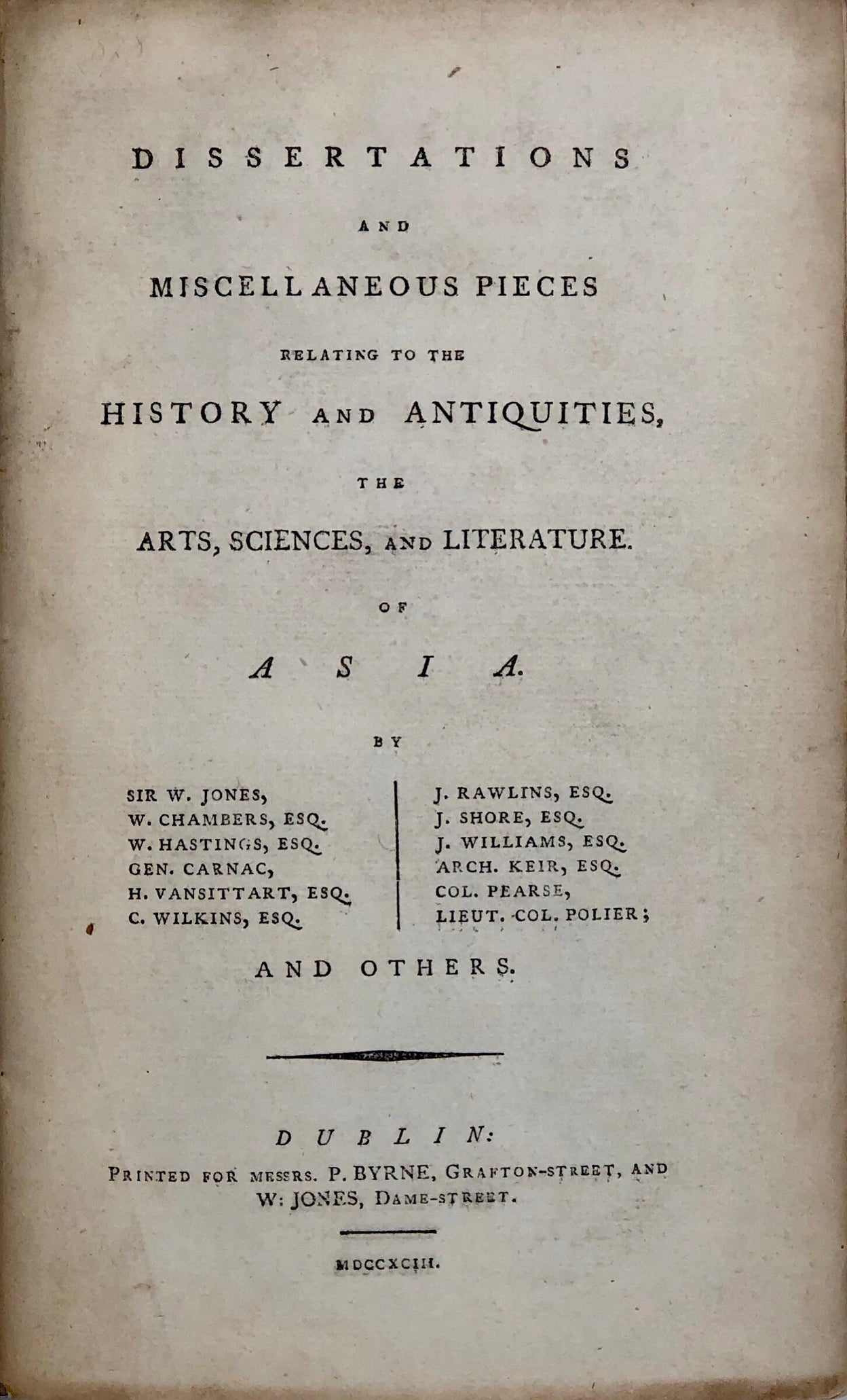 Dissertations and Miscellaneous Pieces Relating to the History and Antiquities, the Arts, Sciences and Literature of Asia.