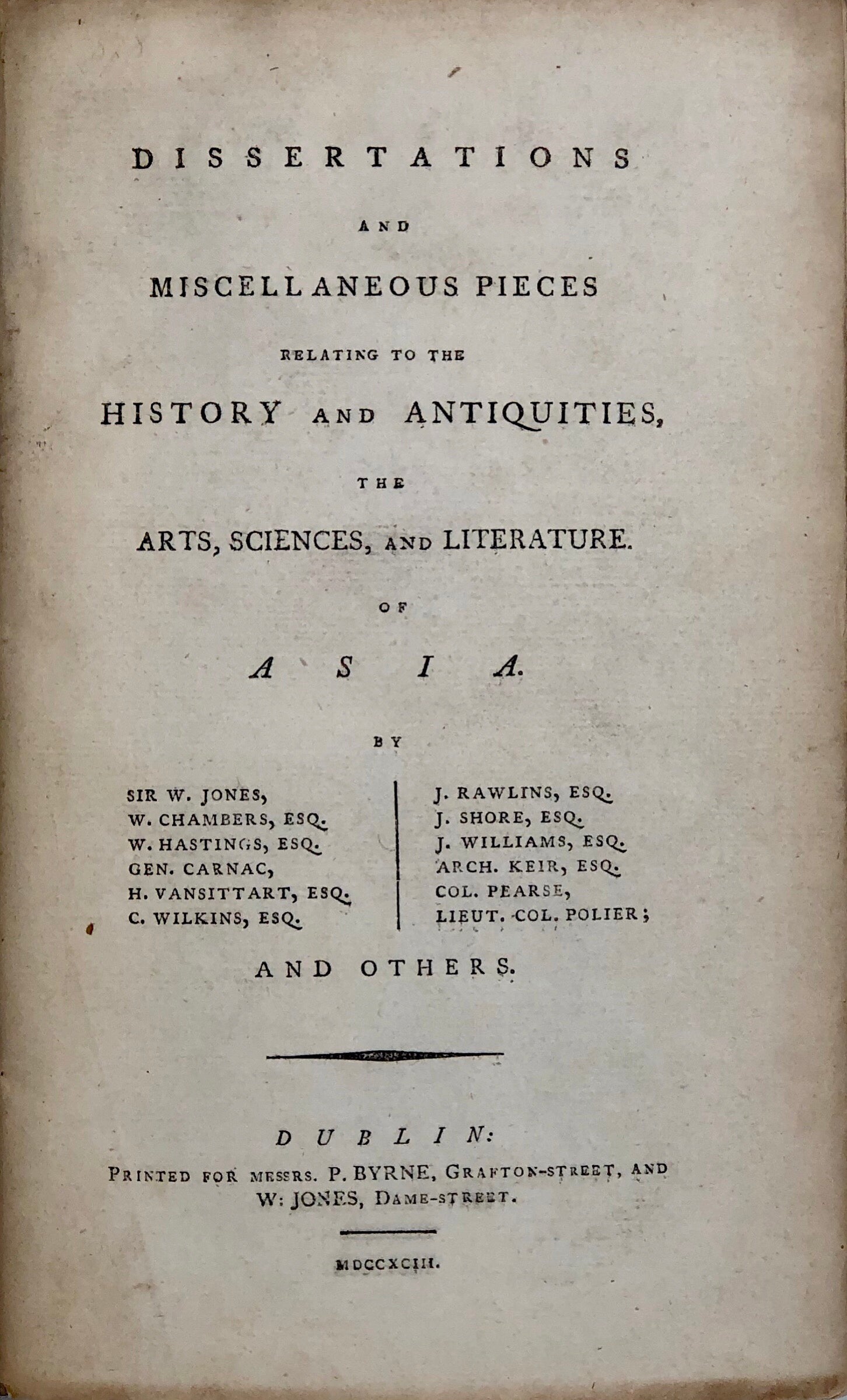 Dissertations and Miscellaneous Pieces Relating to the History and Antiquities, the Arts, Sciences and Literature of Asia.