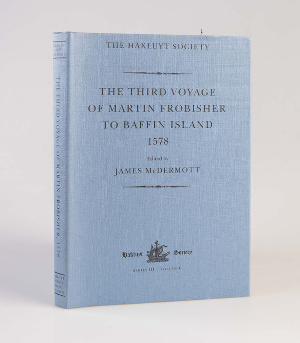The Third Voyage of Martin Frobisher to Baffin Island, 1578.