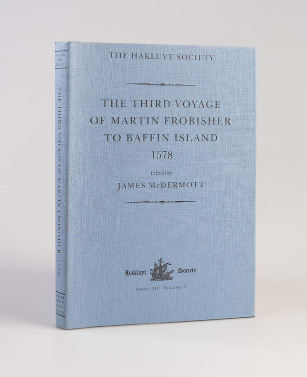 The Third Voyage of Martin Frobisher to Baffin Island, 1578.