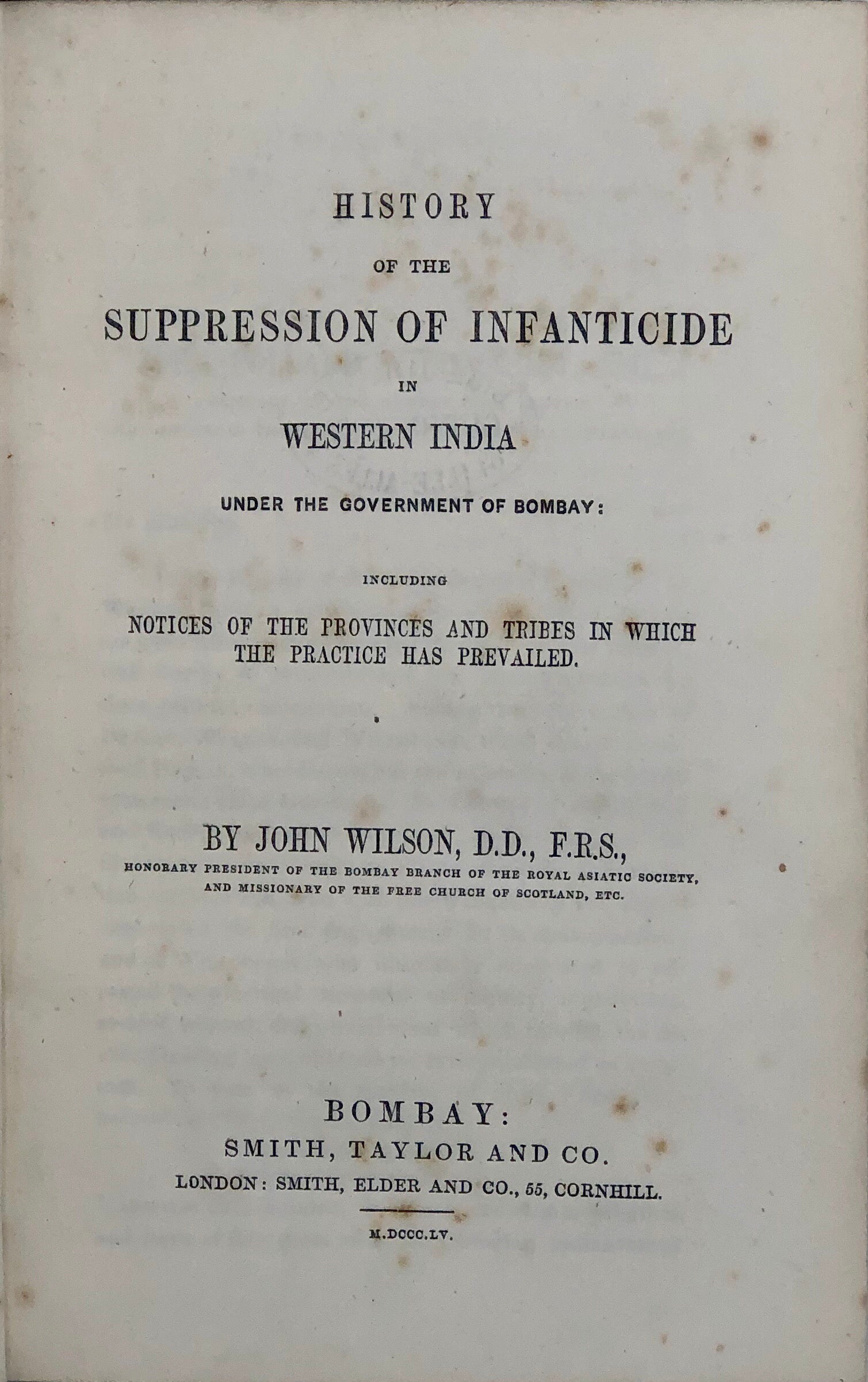 History of the Suppression of Infanticide in Western India, under the Government of Bombay: Including Notices of the Provinces and Tribes in which the Practice has Prevailed.