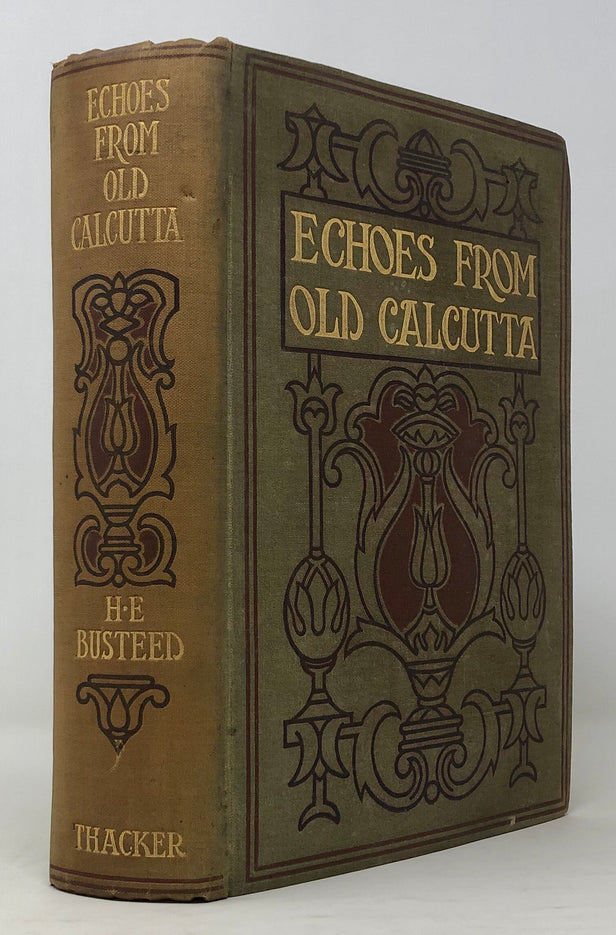 Echoes From Old Calcutta: being chiefly Reminiscences of the days of Warren Hastings, Francis and Impey