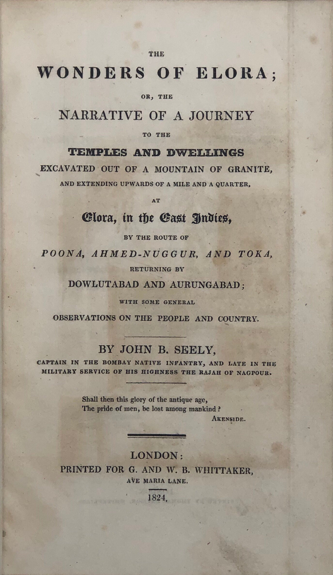 The Wonders of Elora; or, The Narrative of a Journey to the Temples and Dwellings ... at Elora, in the East-Indies, by the Route of Poona, Ahmed-Nuggur, and Toka, returning by Dowlutabad and Aurungabad...