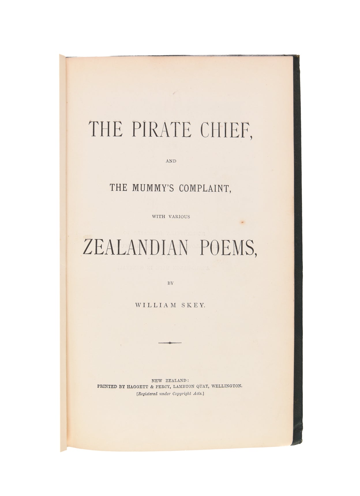 The Pirate Chief, and the Mummy's Complaint, with Various Zealandian Poems.