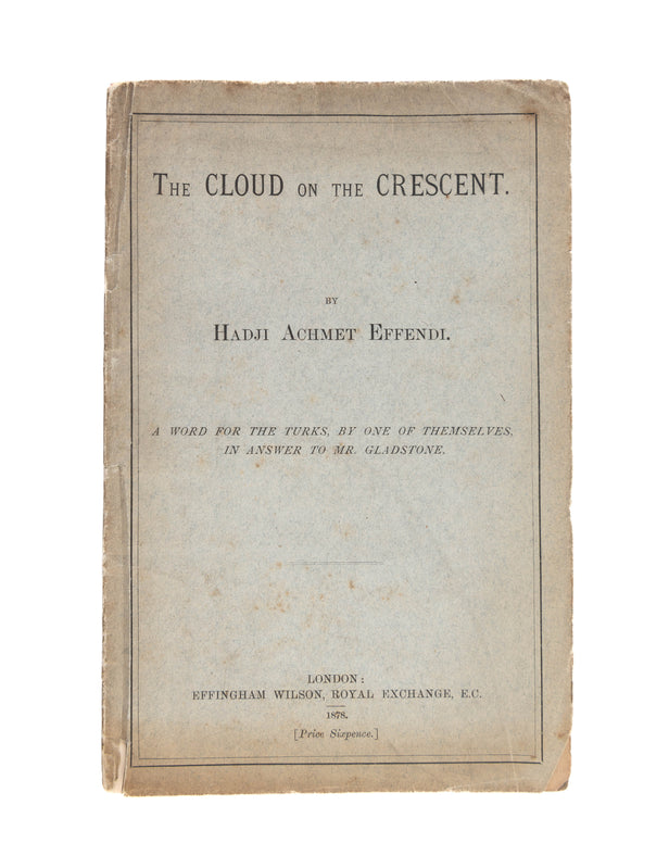 The Cloud on the Crescent: A Word for the Turks by one of Themselves, in answer to Mr. Gladstone.