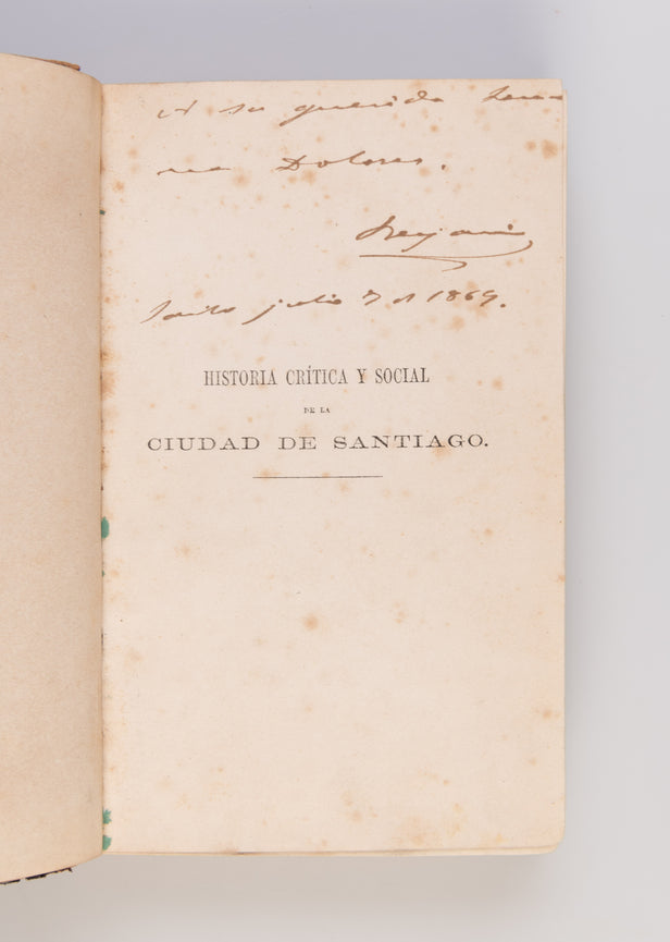 Historia Critica y Social de la Ciudad de Santiago desde su Fundacion hasta nuestros dias (1541-1868).