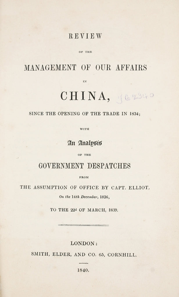 Review of the Management of our Affairs in China, since the Opening of the Trade in 1834;
