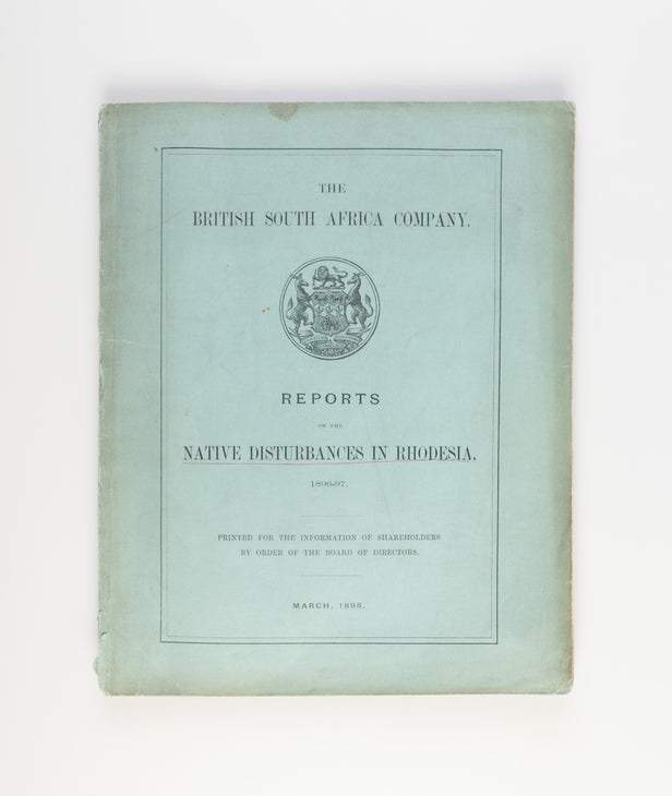 Reports on the Native Disturbances in Rhodesia 1896-97.