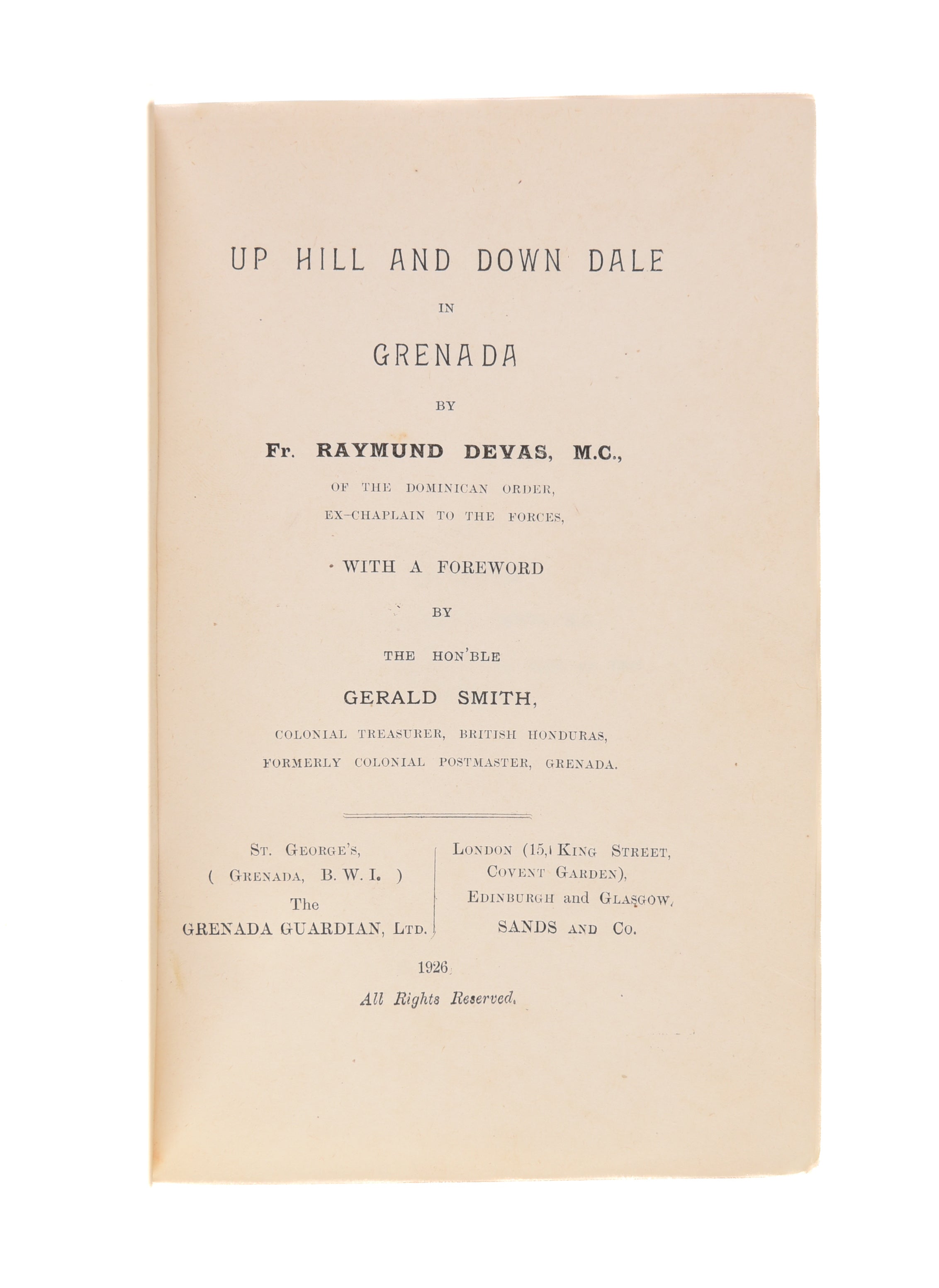 Up Hill and down Dale in Grenada. With a Foreword by the Hon'ble Gerald Smith, Colonial Treasurer, British Honduras.