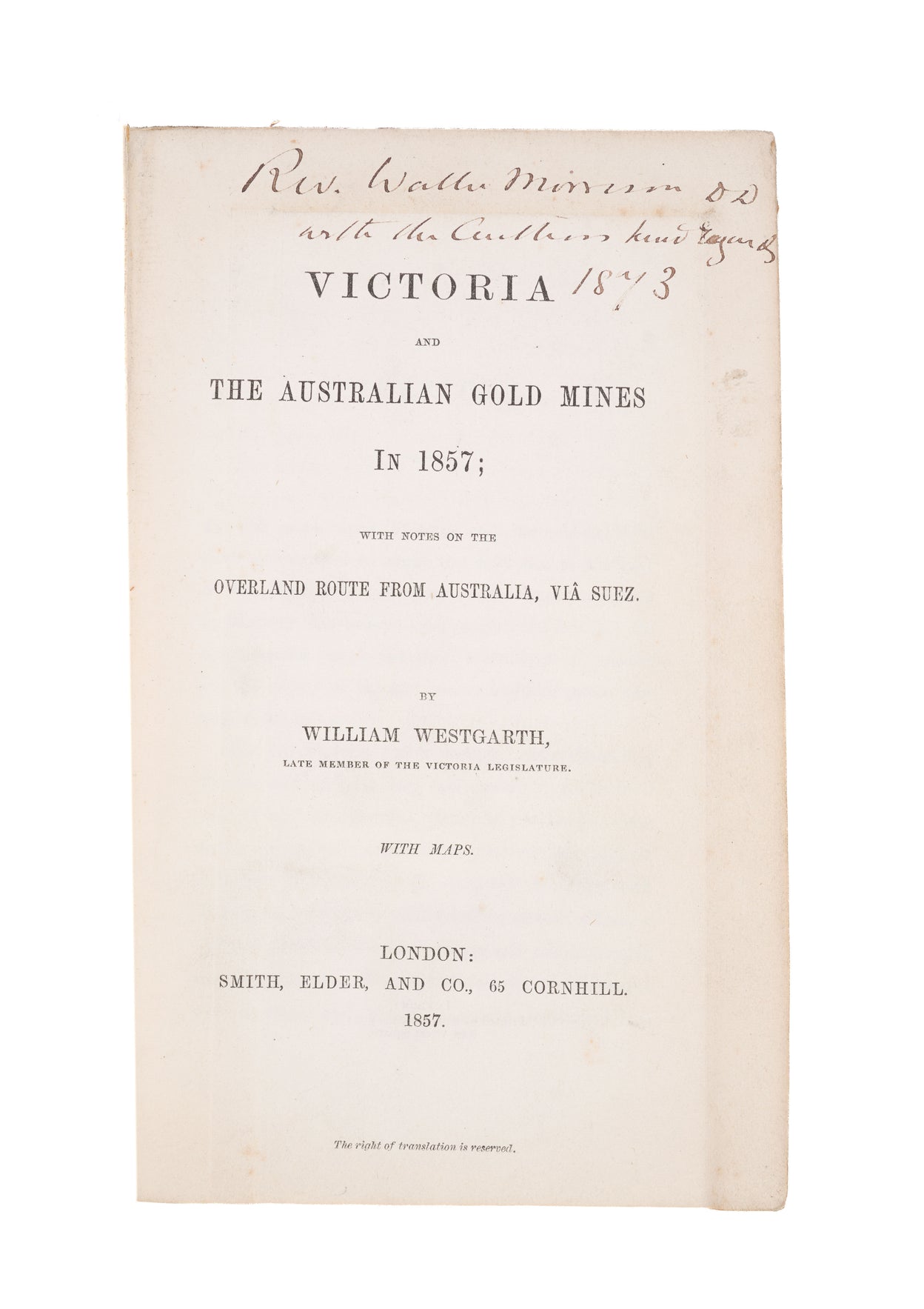 Victoria and the Australian Gold Mines in 1857; with Notes on the Overland Route from Australia, via Suez.