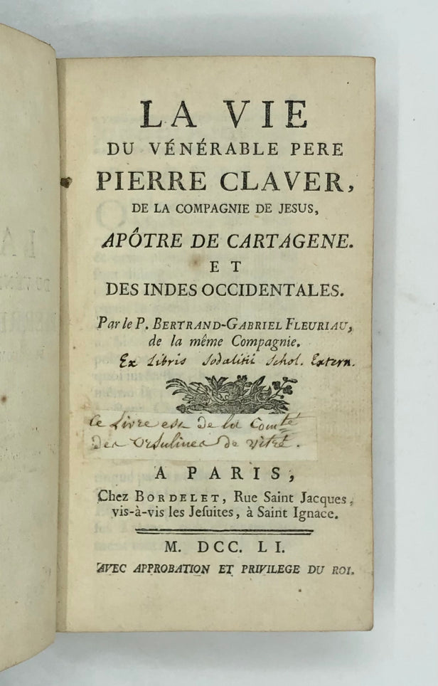 La Vie du venerable Pere Pierre Claver, de la Compagnie de Jesus, Apotre de Cartagene. Et des Indes Occidentales.