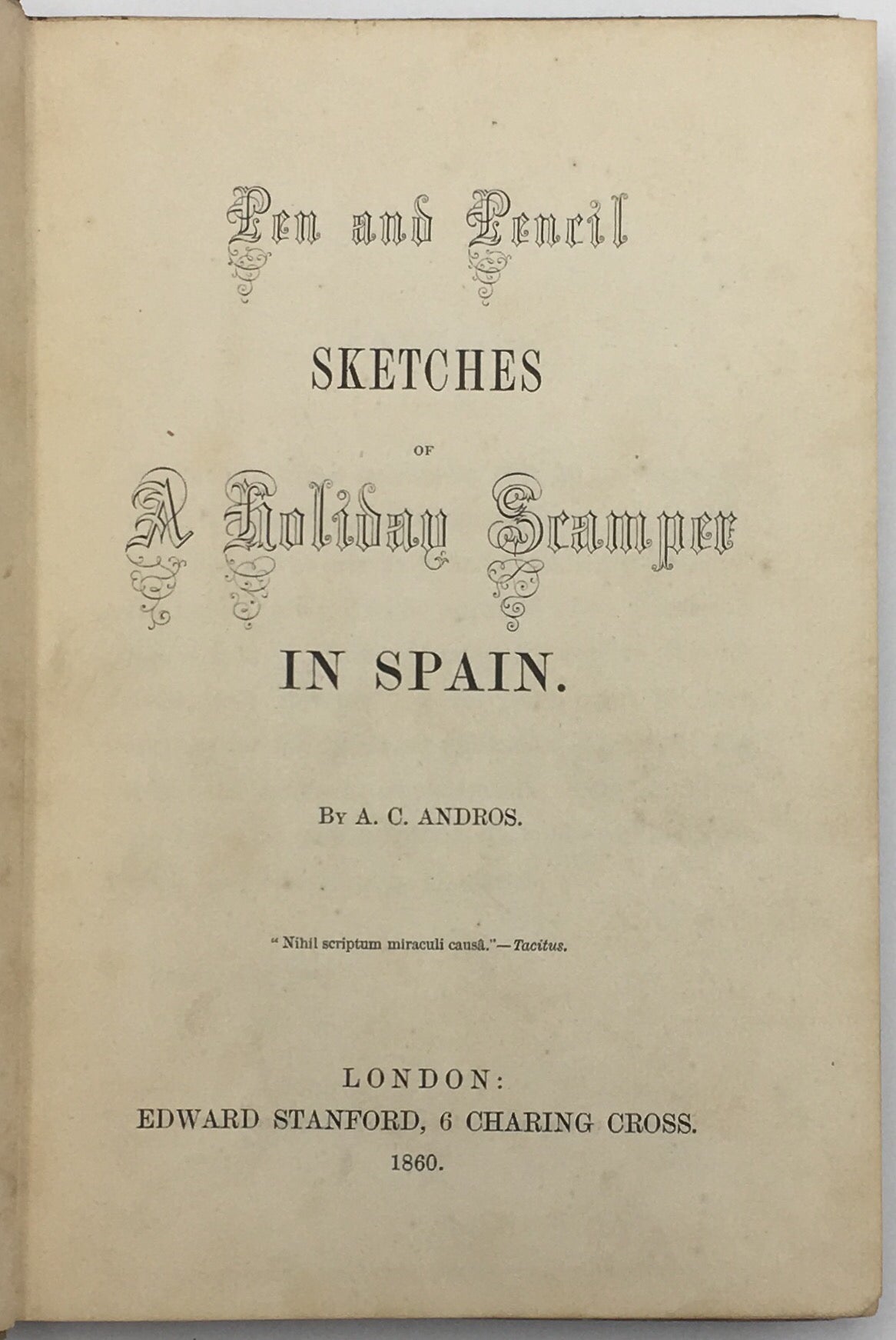 Pen and Pencil Sketches of A holiday Scamper in Spain.