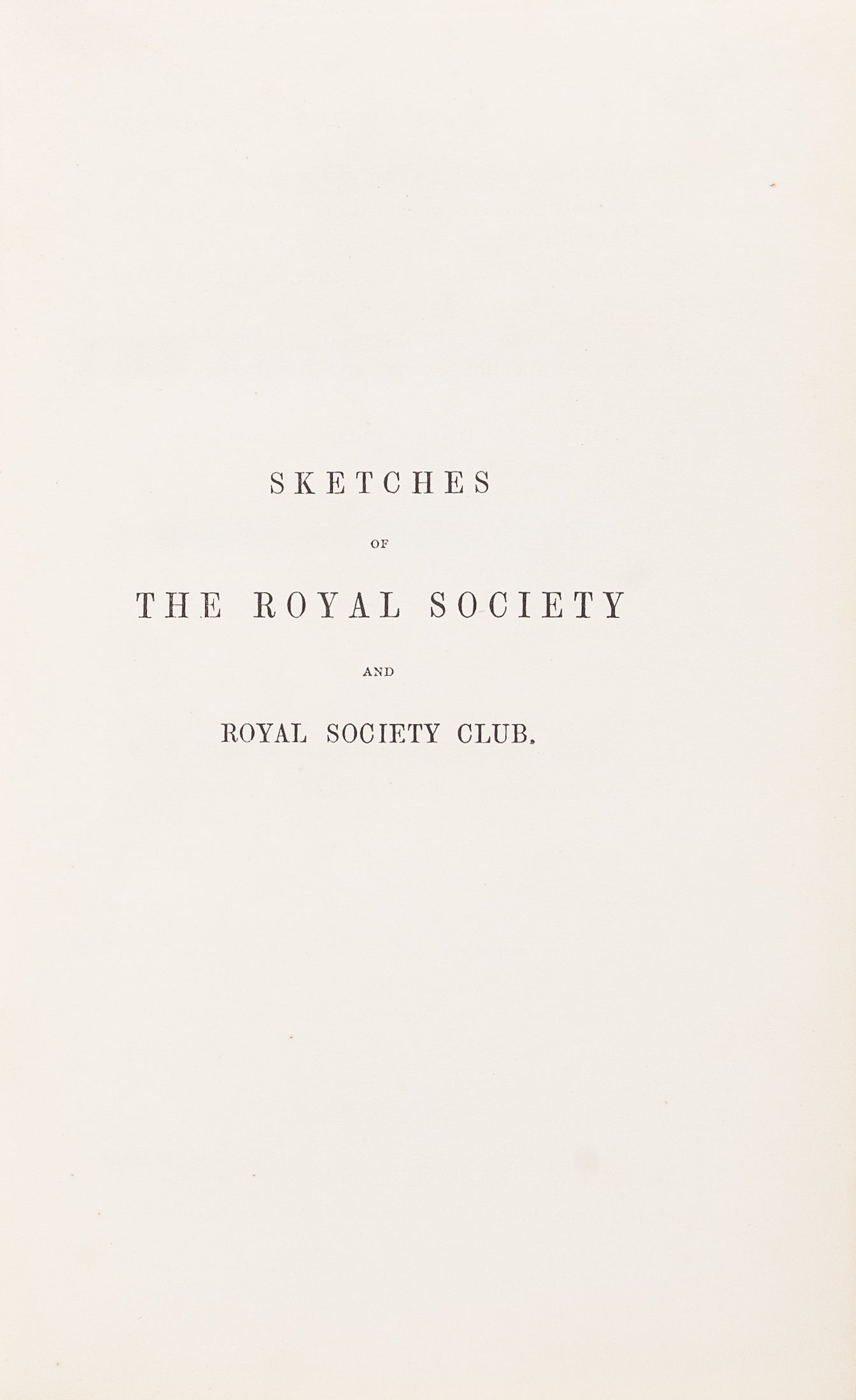 Sketches of the Royal Society and Royal Society Club.