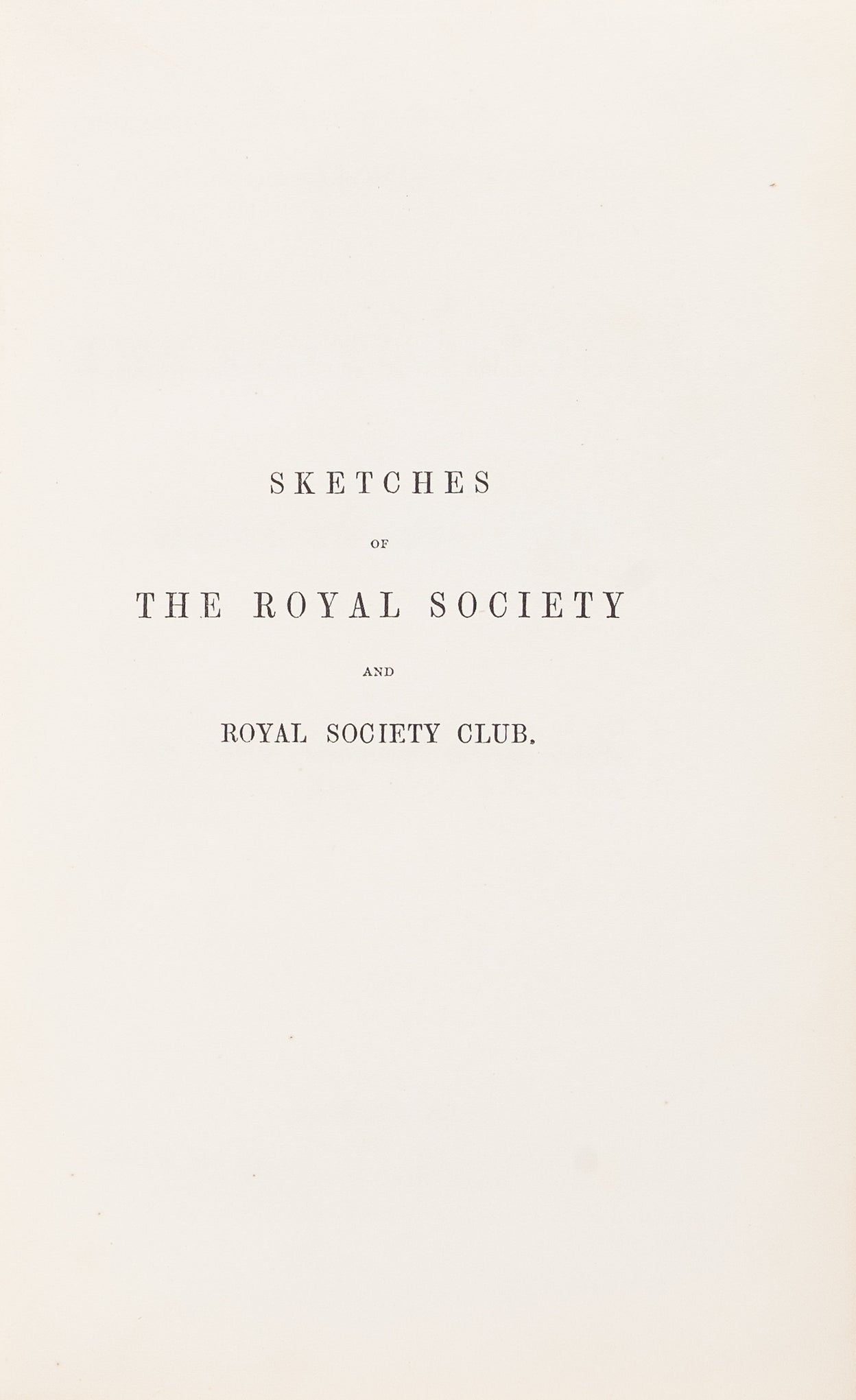 Sketches of the Royal Society and Royal Society Club.