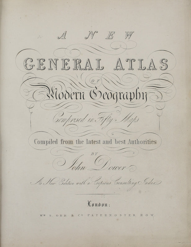 A New General Atlas of Modern Geography, comprised in Fifty Maps ... New Edition ...