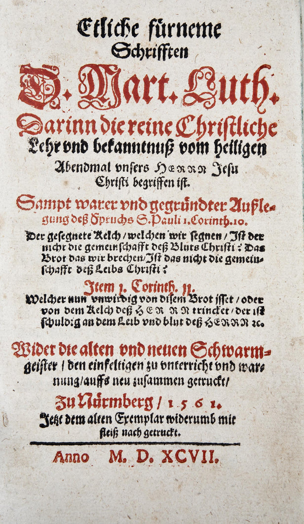 Etliche fürneme Schrifften: Darinn die reine Christliche Lehr und bekanntnuss vom heiligen Abendmal unsers Herrn Jesu christi begriffen ist; Wider die alten und neuen Schwarmgeister, den einfeltigen zu unterricht und warnung, zusammen getruckt, zu Nürmber