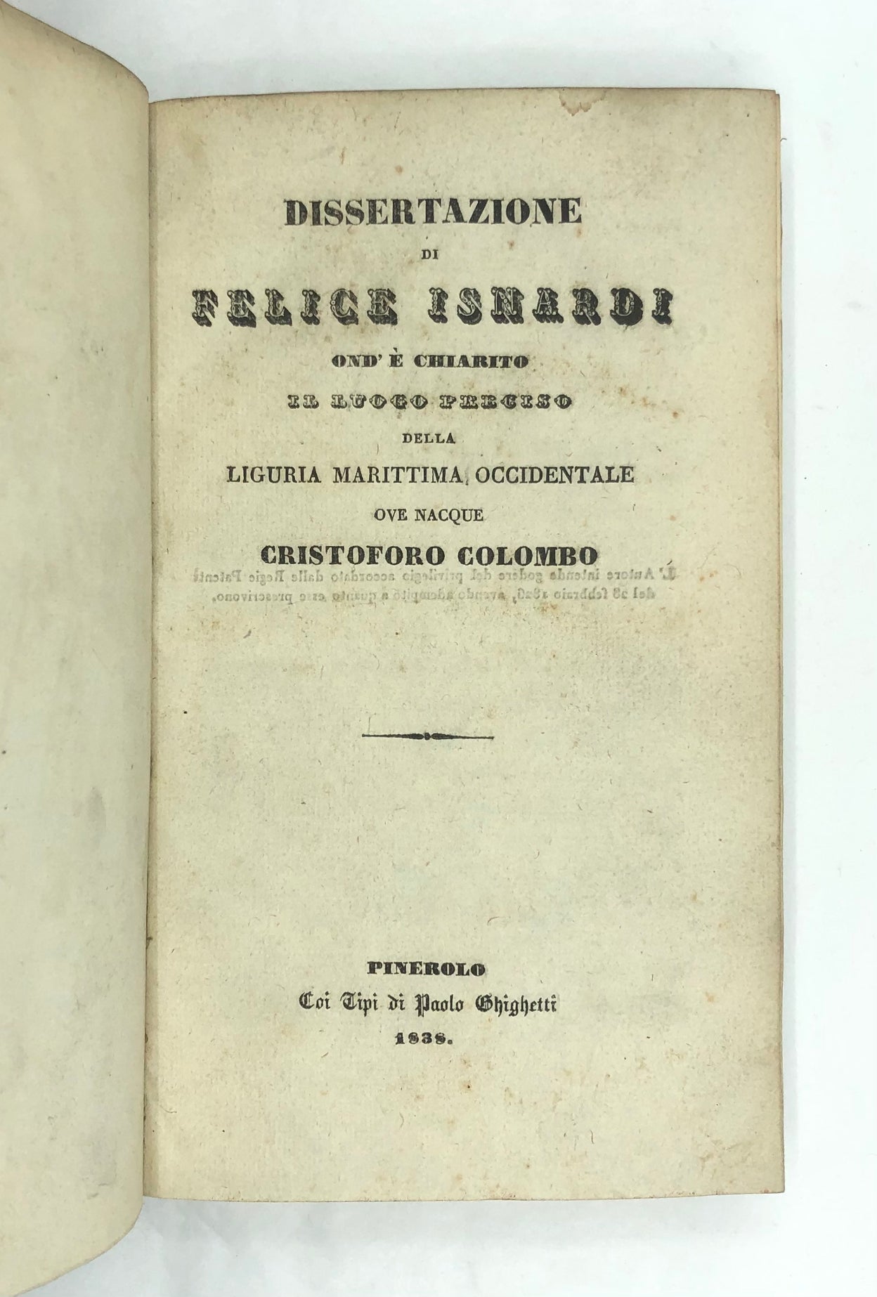 Dissertazione de Felice Isnardi ond' e Chiarito il Luogo Preciso della Liguria Marittima Occindentale ove nacque Cristoforo Colombo.