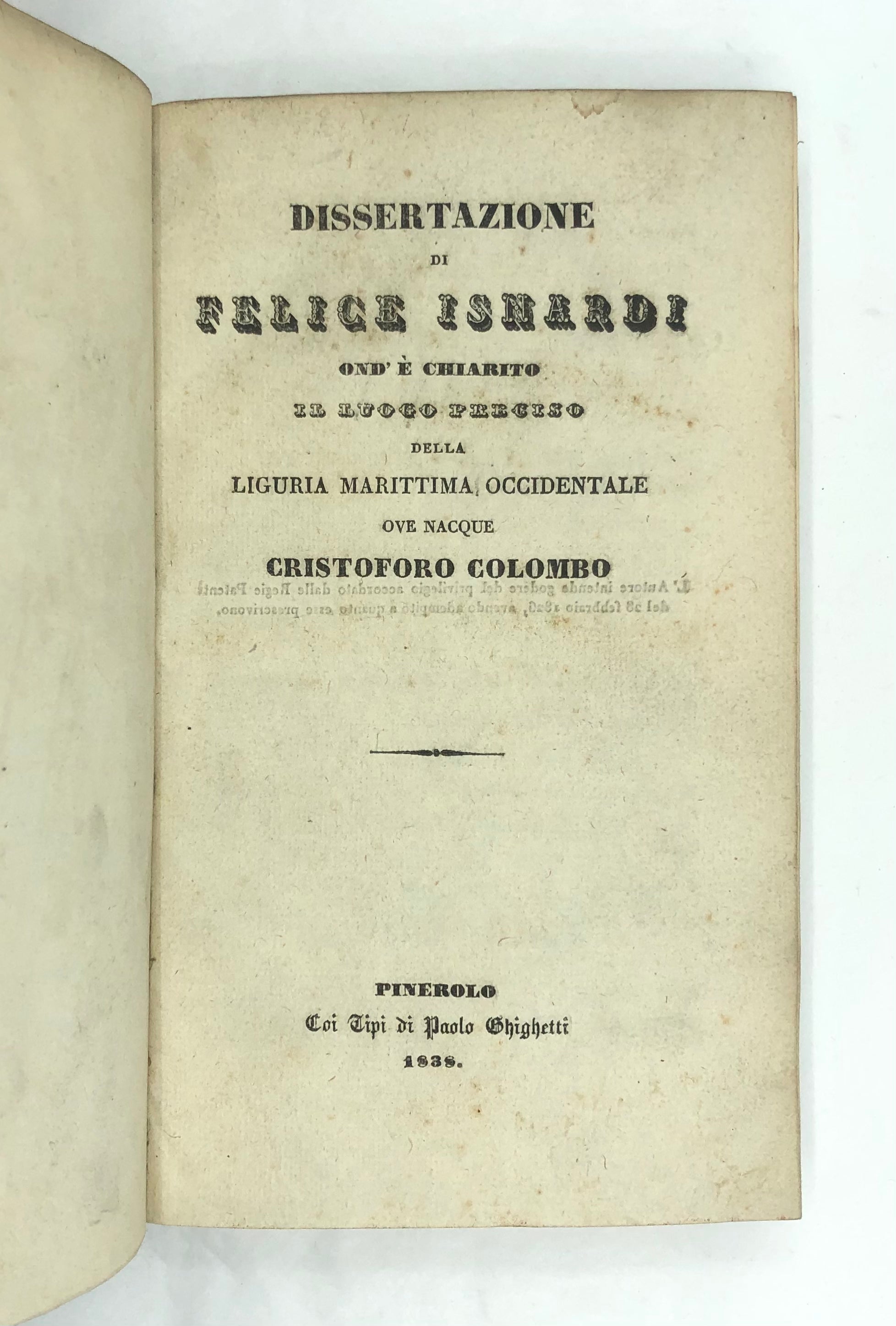 Dissertazione de Felice Isnardi ond' e Chiarito il Luogo Preciso della Liguria Marittima Occindentale ove nacque Cristoforo Colombo.