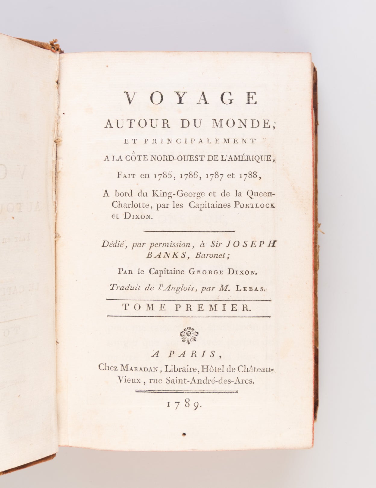 Voyage autour du Monde et principalement a la Cote Nord-Ouest de l'Amerique, fait en 1785,1786,1787, et 1788, A bord du King George et de la Queen-Charlotte, par les Capitaines Portlock et Dixon