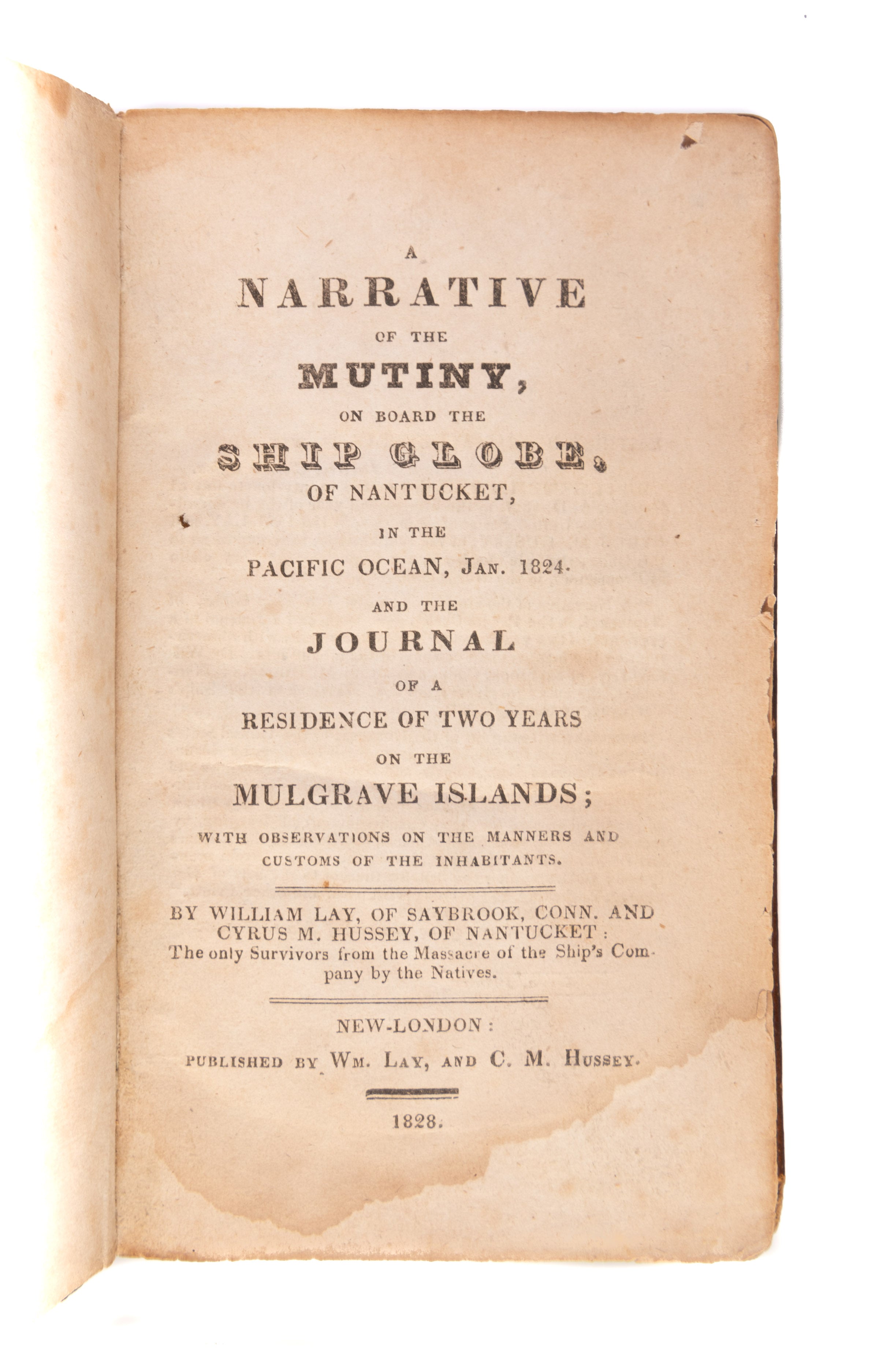 A Narrative of the Mutiny, on Board the Ship Globe, of Nantucket, in the Pacific Ocean, Jan. 1824. And the Journal of a Residence of two Years on the Mulgrave Islands; with Observations on the Manners and Customs of the Inhabitants.