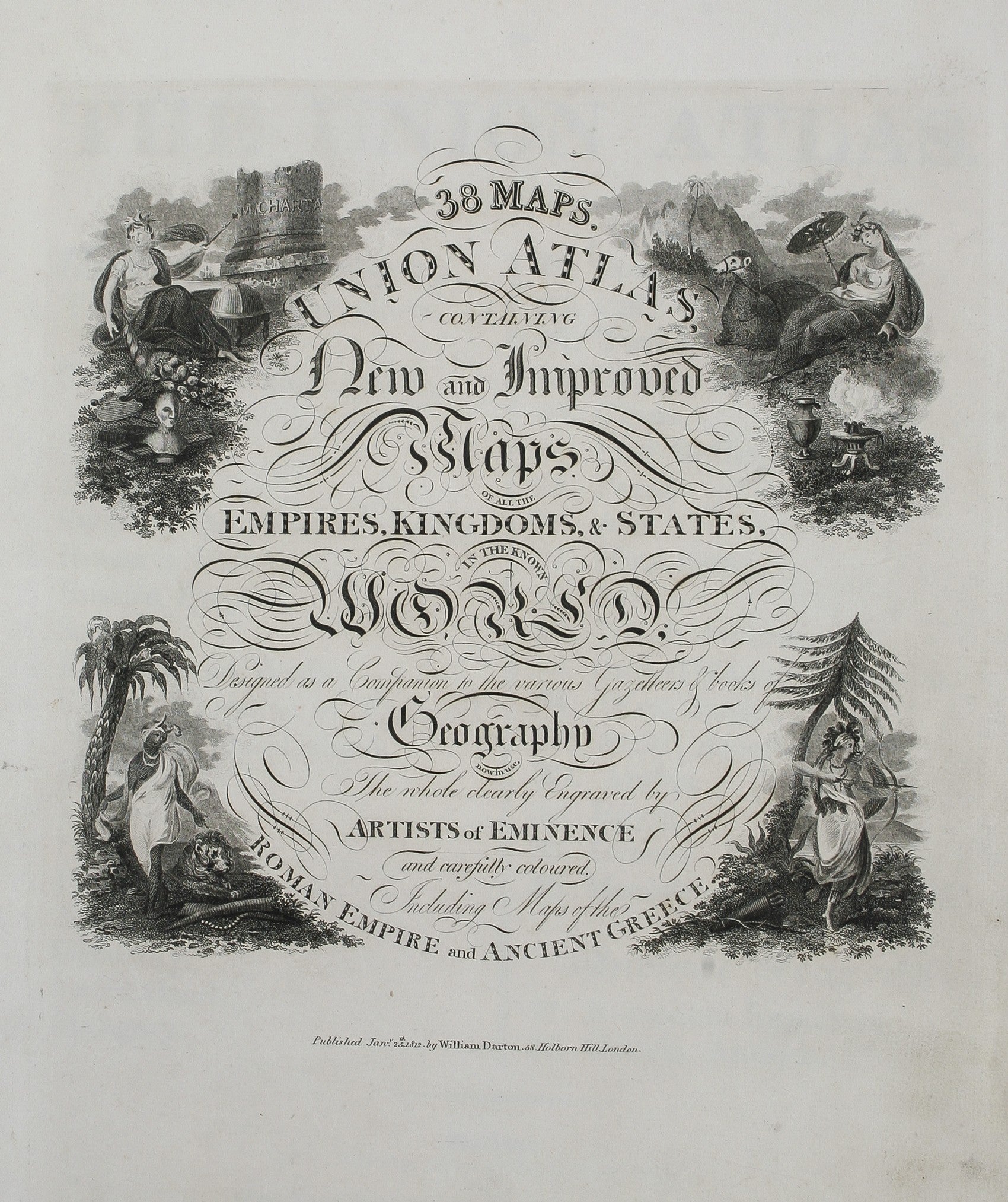 38 Maps. Union Atlas containing New and Improved Maps of all the Empires, Kingdoms and State in the known World ...