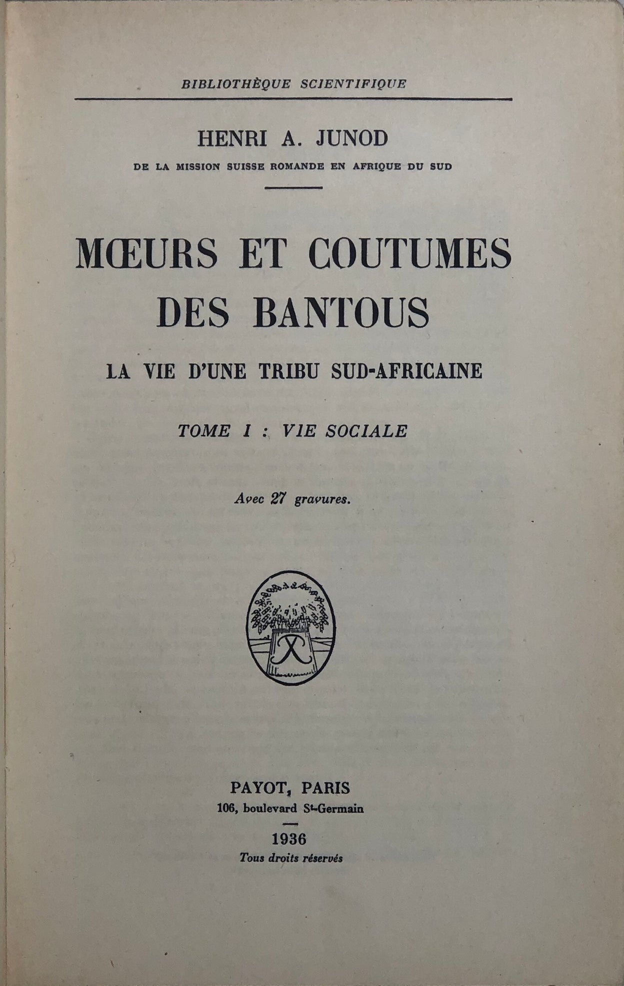 Moeurs et Coutumes Des Bantous. La Vie d'une Tribe Sud-Africain. I. Vie Sociale. II. Vie Mentale.