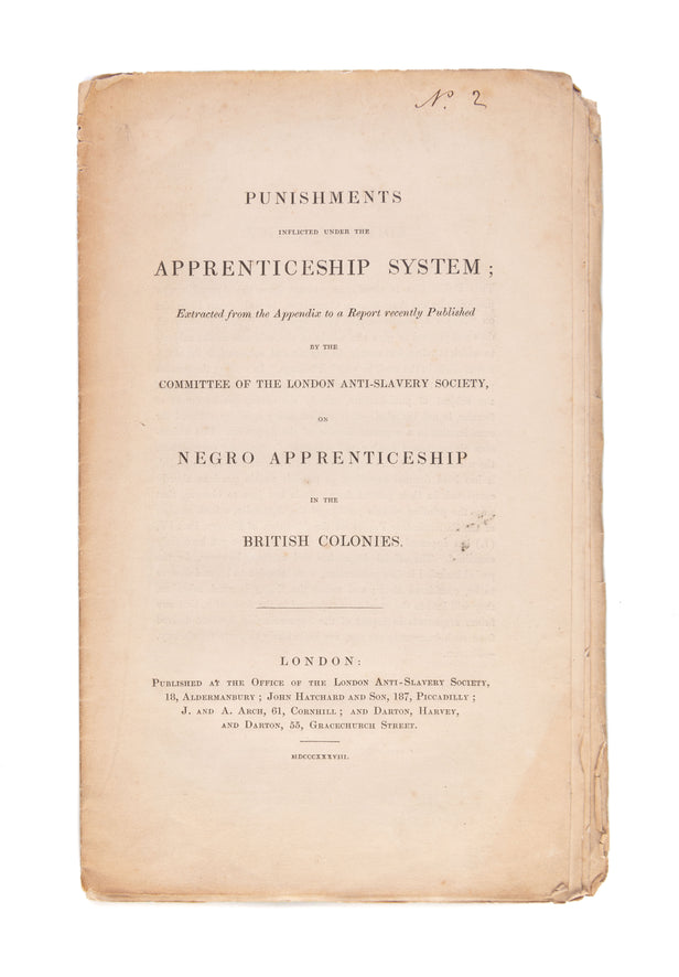 Punishments included under the Apprenticeship System; Extracted from the Appendix to a Report recently published by the London Anti-Slavery Society, on Negro Apprenticeship in the British Colonies.