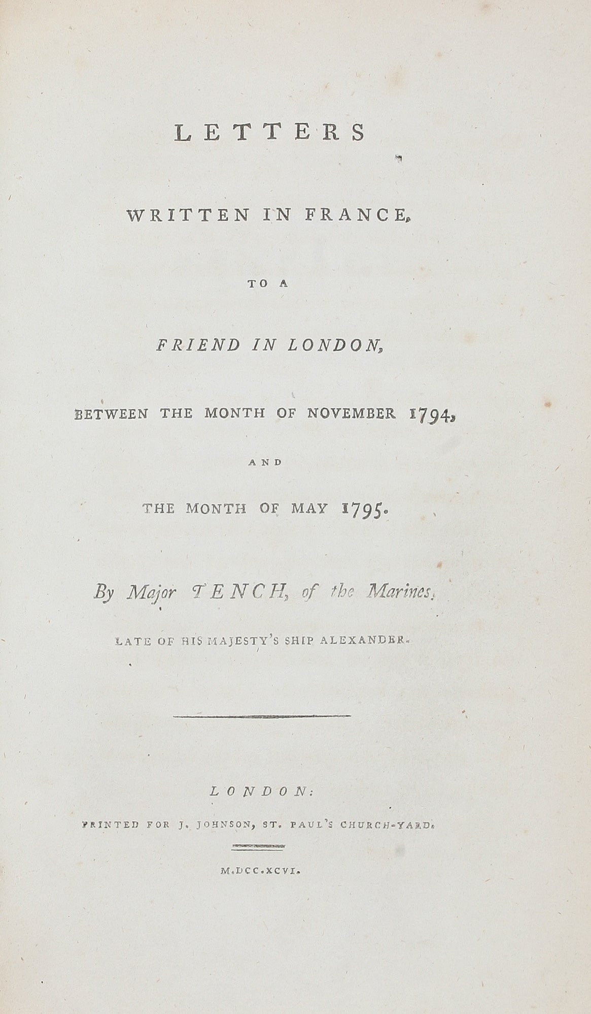 Letters written in France, to a Friend in London, between the Month of November 1794, and the Month of May 1795.