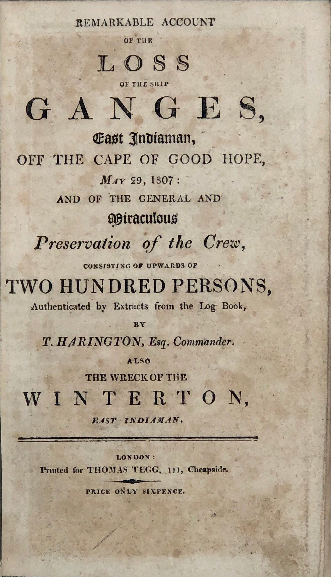 Remarkable Account of the Loss of the Ganges, East Indiaman, off the Cape of Good Hope, May 29, 1807...also the Wreck of the Winterton, East Indiaman.