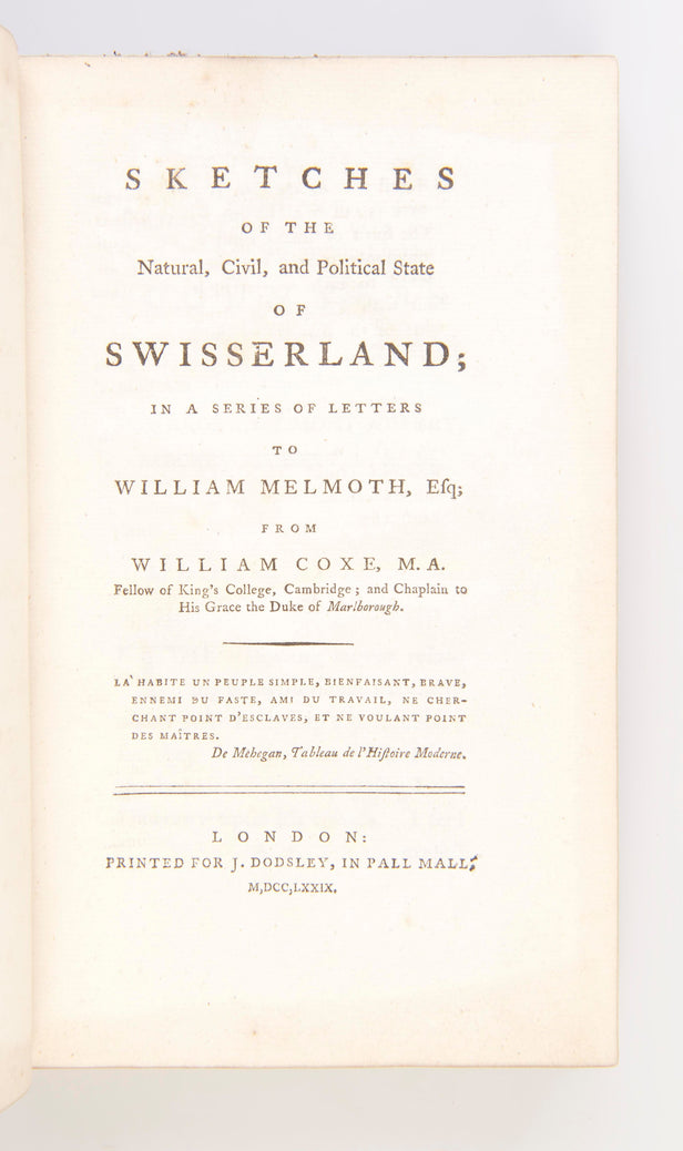 Sketches of the Natural, Civil, and Political State of Swisserland; in a Series of Letters to William Melmoth from William Coxe.