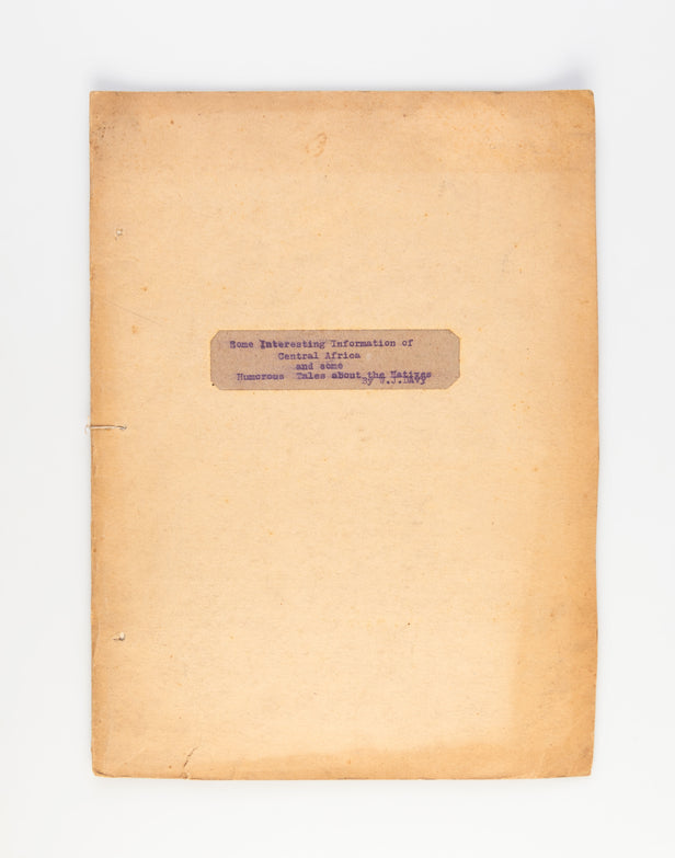 Some Interesting Information of Central Africa and Some Humorous Tales about the Natives.