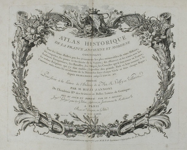 Atlas Historique de la France Ancienne et Moderne ... pour servir a la lecture de l'histoire de Mess. Velly & Villarer, ... Revu, corrigee et considerablement augmente par MM. B.B. Ingenieurs-Geographes du Roi. ...