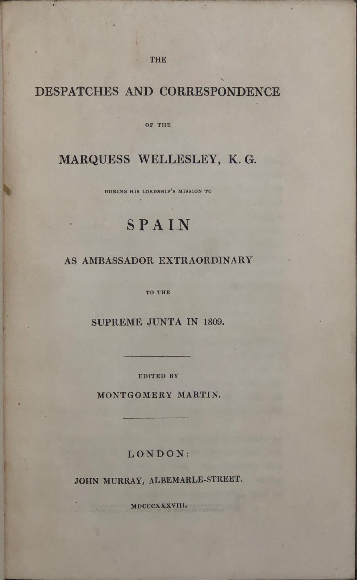 THE DESPATCHES AND CORRESPONDENCE OF THE MARQUESS WELLESLEY