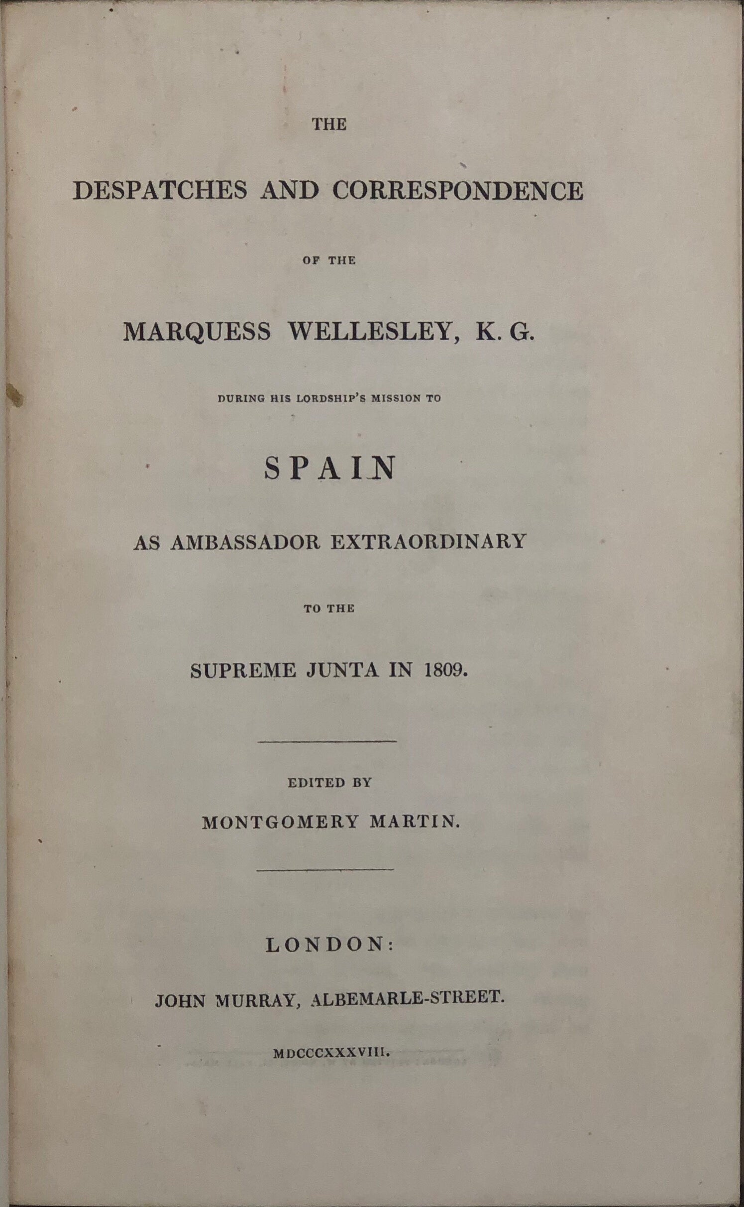 THE DESPATCHES AND CORRESPONDENCE OF THE MARQUESS WELLESLEY