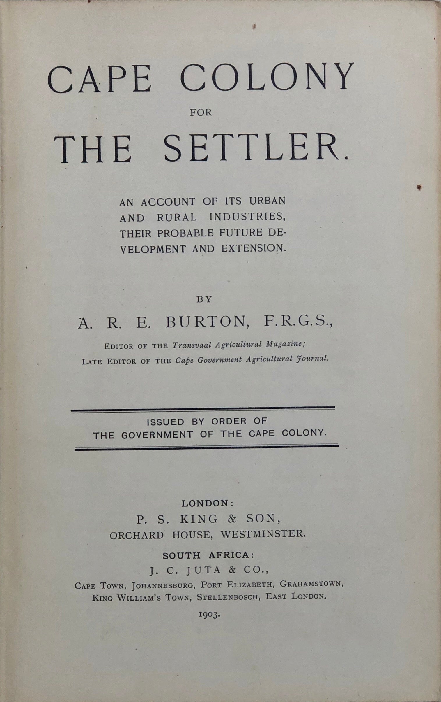 Cape Colony for the Settler: its Urban vand Rural Industries, their Development and Expansion.