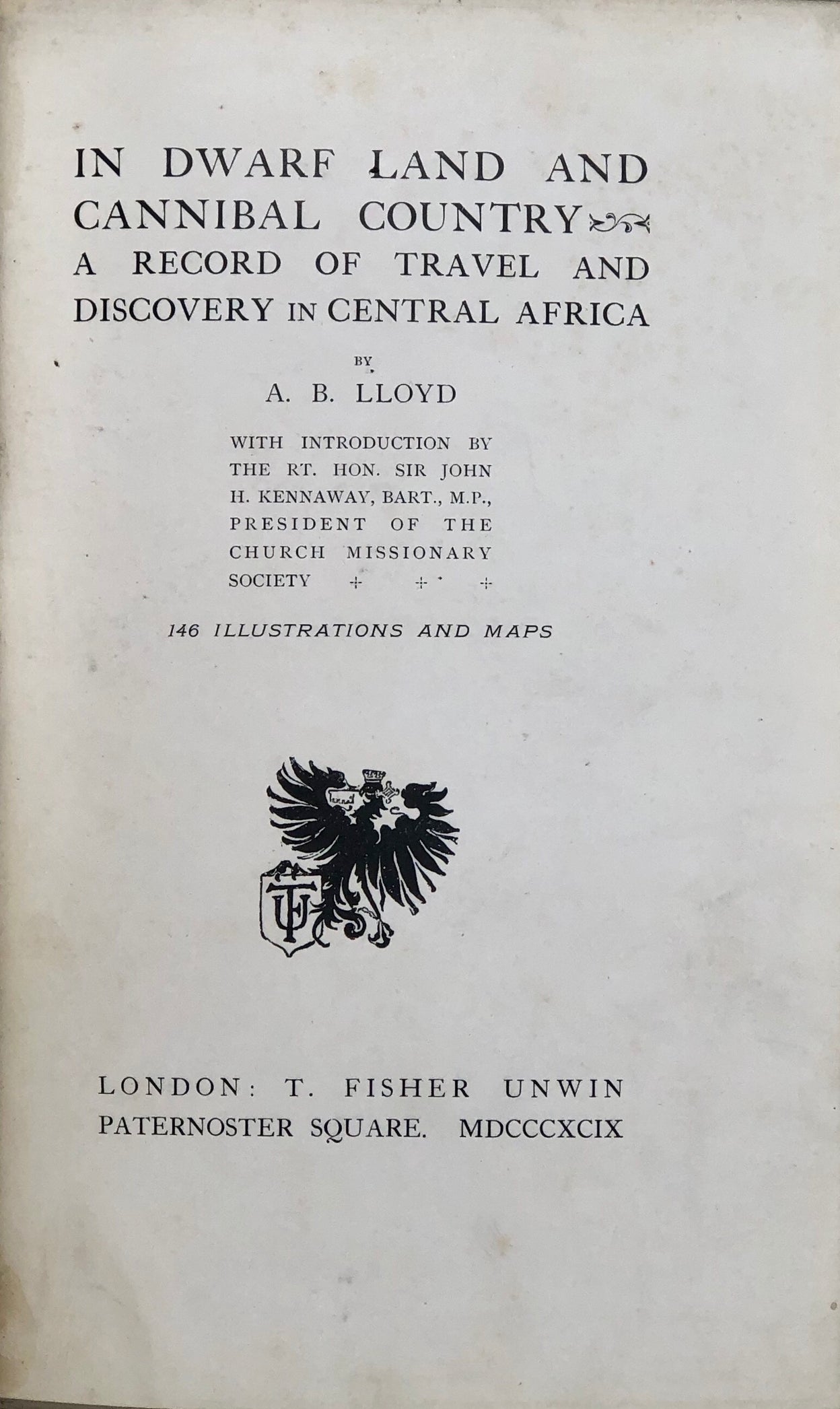 In Dwarf Land and Cannibal Country - A Record of Travel and Discovery in Central Africa: