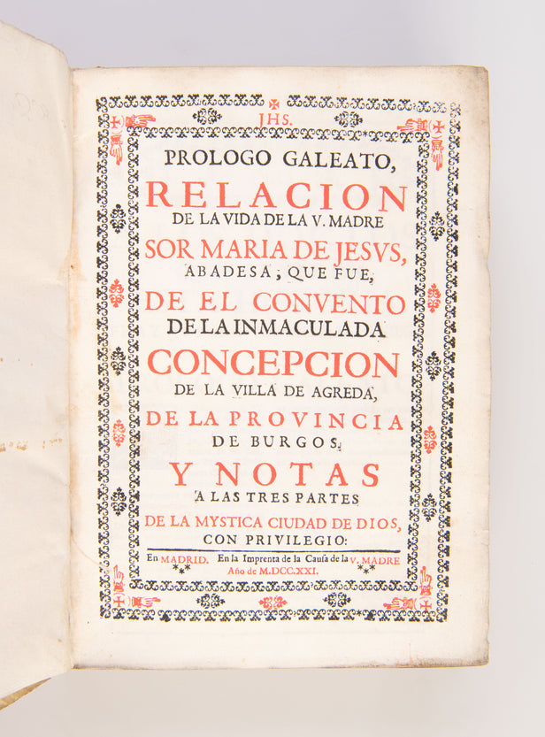 Prologo Galeato, Relacion de la Vida de la V. Madre Sor Maria de Jesus, Abadesa, que fue de el Convento de la Inmaculada Concepcion de la Villa de Agreda, de la Provincia de Burgos. Y Notas a las tres Partes de la Mystica Ciudad de Dios, con Privilegio.