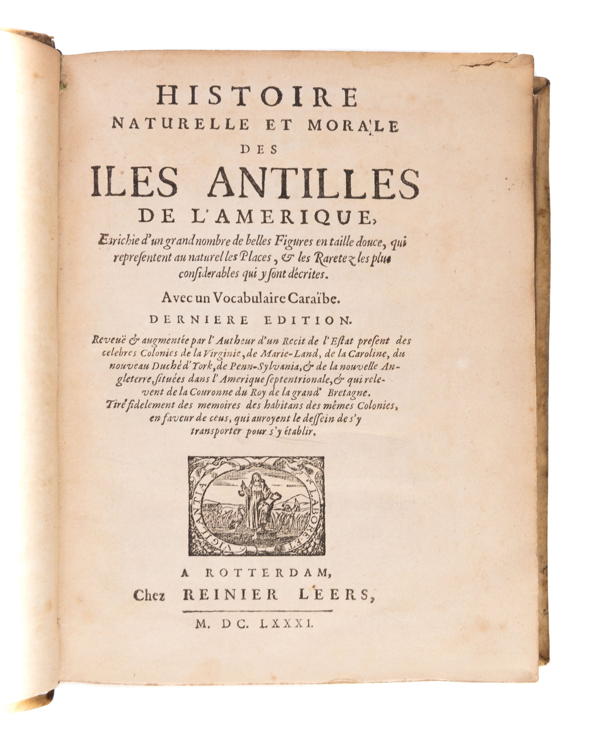 Histoire Naturelle et Morale des Iles Antilles de l'Amerique. Enrichie d'un grand nombre de belles Figures en taille douce, des Places & des Raretez le plus considerables, qui y font décrites. Avec un Vocabulaire Caribe. [With the supplement:] Recit de l'