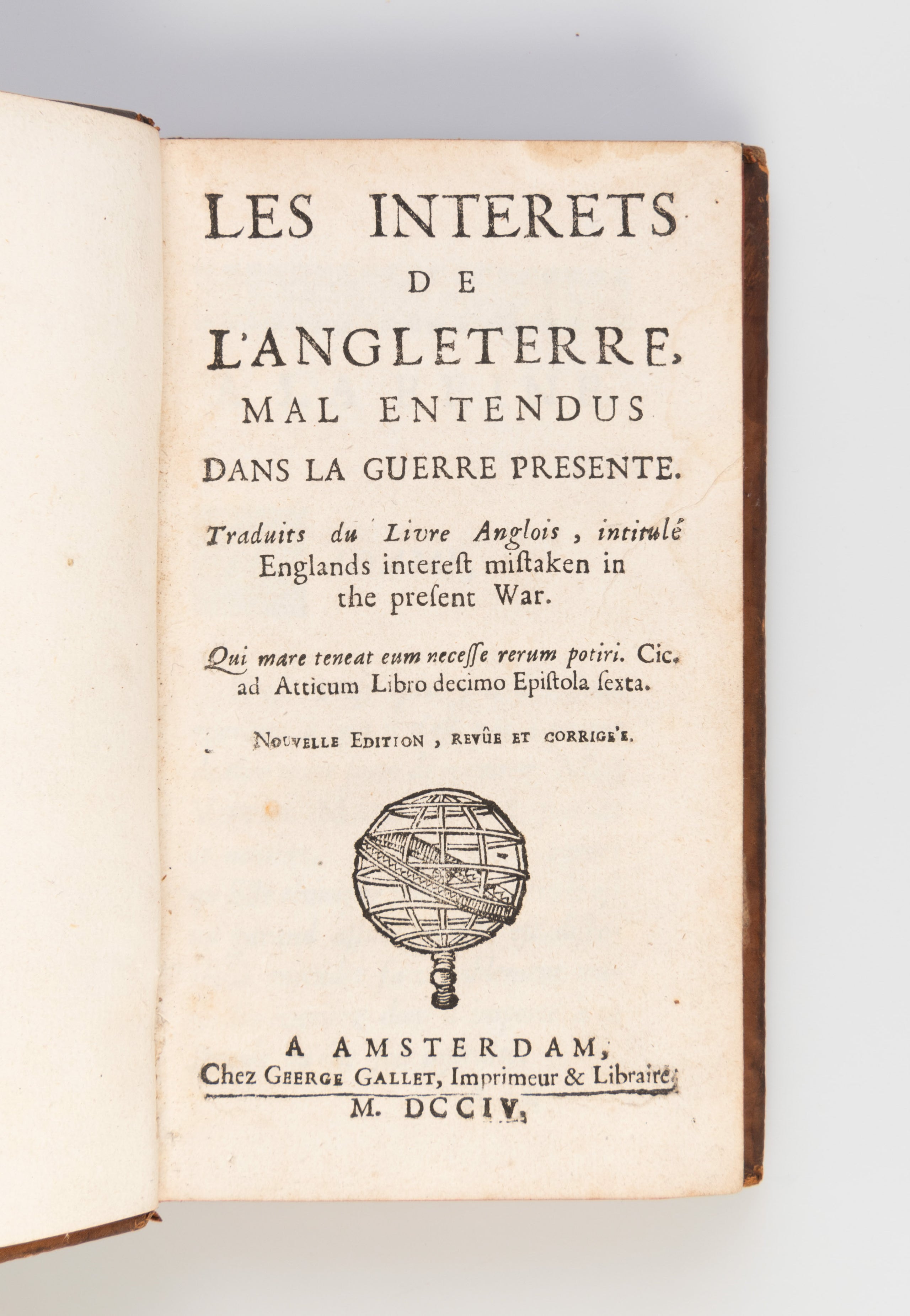 Les Interets de l'Angleterre, mal entendus dans la Guerre Presente. Traduits du Livre Anglois, intitule - Englands interest mistaken in the present War.