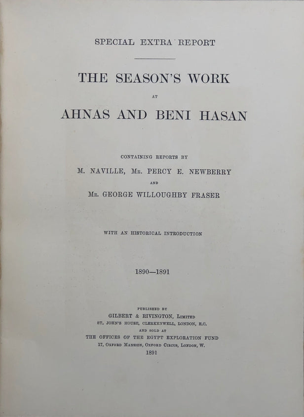 The Season's Work at Ahnas and Beni Hasan, 1890-91. Special extra Report. With an Historical Introduction by Amelia B. Edwards. With - Griffith, F. Ll - Archaeological Reports 1894-1895, 1895-1896, 1896-97 & 1897-1898.