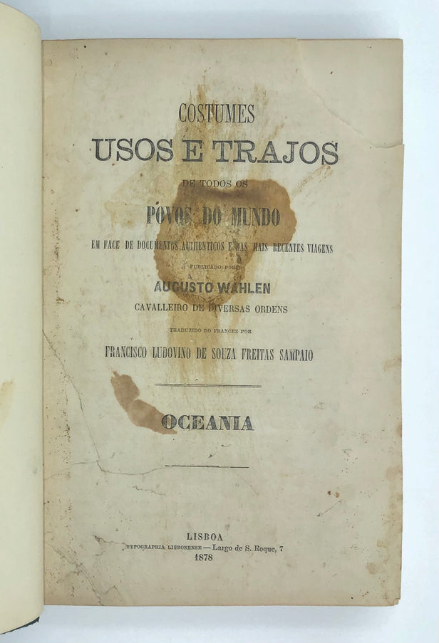 Costumes Usos e Trajos de todos os Povos do Mundo....Oceania. Translated from the French by Francisco Ludovino de Sousa Freitas Sampaio.