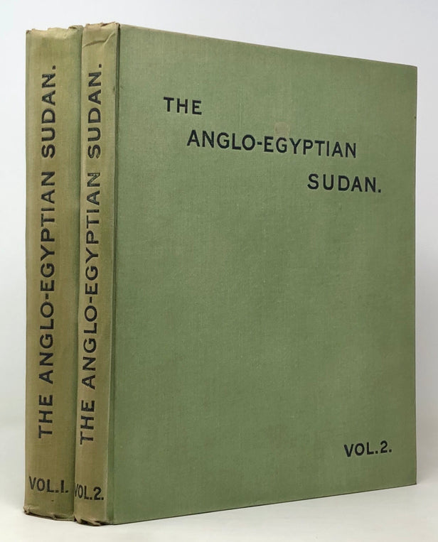The Anglo-Egyptian Sudan: A Compendium prepared by Officers of the Sudan Government. I. Geographical, Descriptive, and Historical. II. Routes. Official Copy.